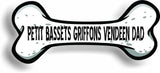 Dog Dad Petit Bassets Griffons Vendeen Bone Car Magnet Bumper Sticker 3"x7"