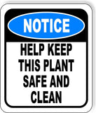 NOTICE Help Keep This Plant Safe And Clean Aluminum Composite OSHA Safety Sign