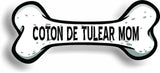 Dog Mom Coton de Tulear Bone Car Magnet Bumper Sticker 3"x7"