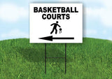 BASKETBALL COURTS LEFT ARROW Yard Sign Road with Stand LAWN SIGN Single sided