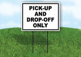 Pick-Up and Drop-Off Only Yard Sign Road with Stand LAWN SIGN
