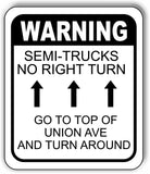 WARNING SEMI-TRUCKS NO RIGHT TURN GO TO TOP OF UNION AVE Aluminum composite sign