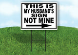 HUSBANDS SIGN NOT MINE RIGHT ARROW Yard Sign with Stand LAWN SIGN