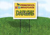DARLENE PRESCHOOL GRADUATE 18 in x 24 in Yard Sign Road Sign with Stand