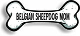 Dog Mom Belgian Sheepdog Bone Car Magnet Bumper Sticker 3"x7"
