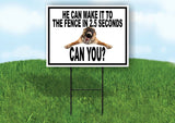 DOG TO FENCE IN 2.5 seconds can you Yard Sign with Stand LAWN SIGN