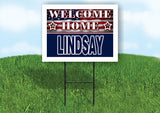 LINDSAY WELCOME HOME FLAG 18 in x 24 in Yard Sign Road Sign with Stand