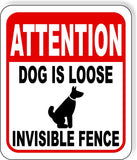 ATTENTION DOG IS LOOSE INVISIBLE FENCE Metal Aluminum composite sign