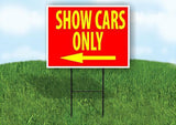 SHOW CARS ONLY  RED YELLOW LEFT arrow Yard Sign w Stand Single sided