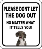 PLEASE DONT LET THE DOG OUT Spanish Water Spaniel Metal Aluminum Composite Sign