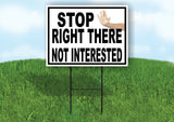 STOP RIGHT THERE NOT INTERESTED Yard Sign with Stand LAWN SIGN