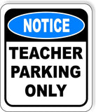 NOTICE Teacher Parking Only Metal Aluminum Composite Sign