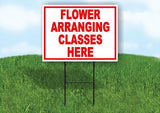 FLOWER ARRANGING CLASSES HERE RED 18 in x 24 in Yard Sign Road Sign with Stand