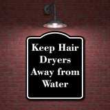 Keep Hair Dryers Away from Water BLACK Aluminum Composite Sign